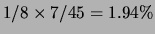 $1/8 \times 7/45 = 1.94\%$
